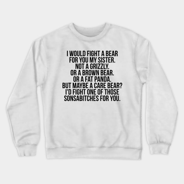 Would fight a bear for sister Crewneck Sweatshirt by IndigoPine